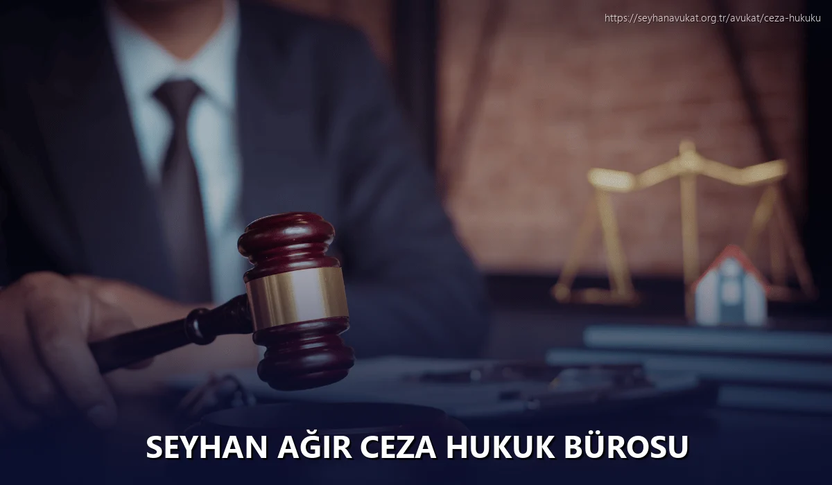 Seyhan Ağır Ceza Hukuk Bürosu