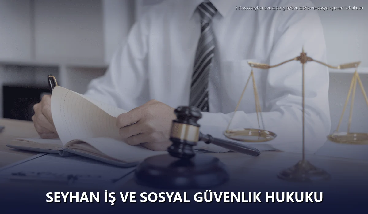 Seyhan İş ve Sosyal Güvenlik Hukuku