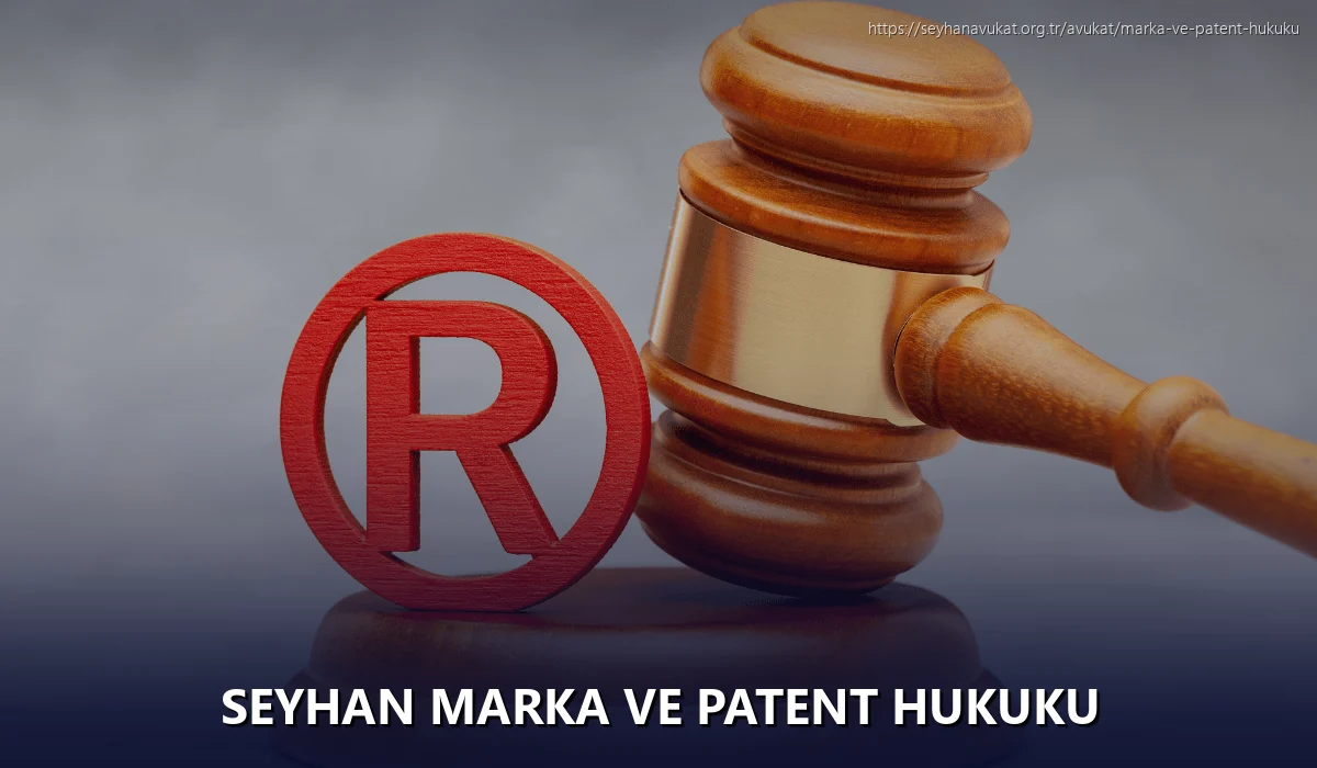 Seyhan Marka ve Patent Hukuku
