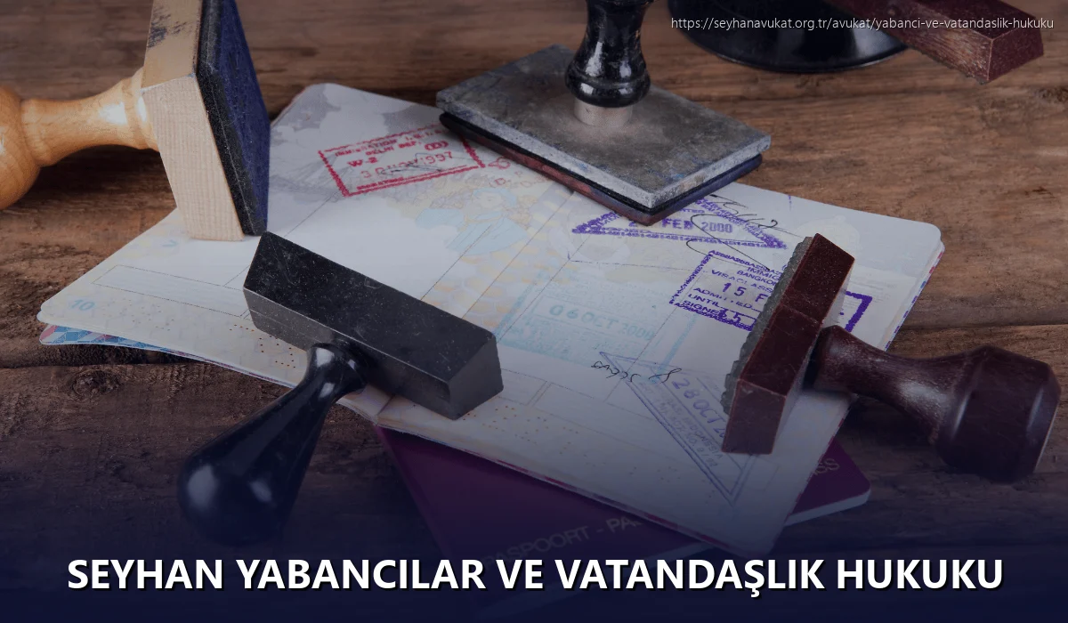 Seyhan Yabancılar ve Vatandaşlık Hukuku